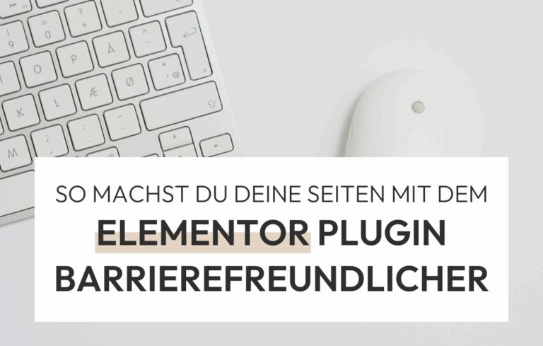 Barrierefreiheit im Elementor Pagebuilder: 7 Tipps für deine Website