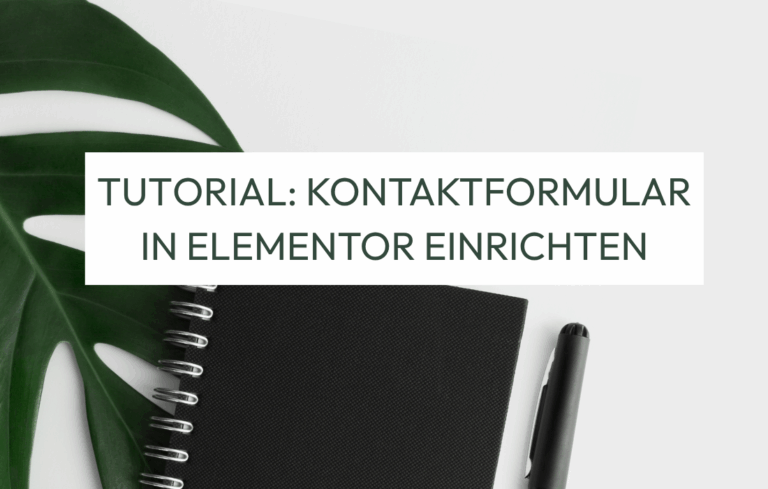 Tutorial: Kontaktformular mit Elementor erstellen - perfekt für AnfängerInnen und Selbstständige mit WordPress-Website.